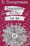 IL THEOGRAMMA - Incontra gli Dei in te. E-book. Formato EPUB ebook di Teatro dell' Anima