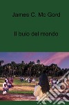 Il buio del mondo. E-book. Formato EPUB ebook di James C. Mc Gord