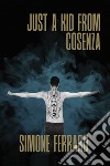 Just a kid from Cosenza. E-book. Formato EPUB ebook