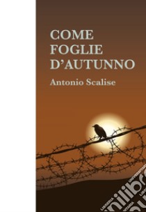 Come foglie d'autunno. E-book. Formato EPUB ebook di Antonio Scalise