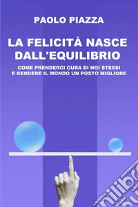La felicità nasce dall'equilibrio. E-book. Formato EPUB ebook