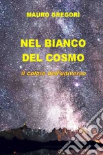 Il Bianco del Cosmo. E-book. Formato EPUB ebook