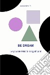 BE DREAM. E-book. Formato EPUB ebook di AlessandVa Pi