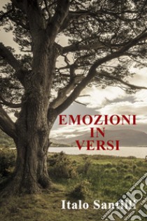 Emozioni in versi. E-book. Formato EPUB ebook di Italo Santilli