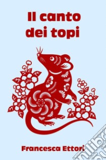 Il canto dei topi. E-book. Formato EPUB ebook di Francesca Ettori