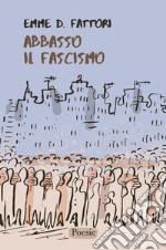 Abbasso il fascismo. E-book. Formato EPUB ebook