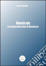 Benàcun - Le origini del Mito di Beinasco. E-book. Formato EPUB ebook