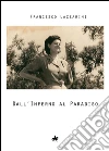Dall'inferno al paradiso. E-book. Formato EPUB ebook di Francesco Lazzarini