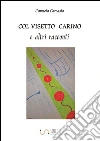 Col visetto carino e altri racconti. E-book. Formato EPUB ebook di Carmelo Carcasio