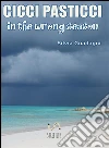 Cicci Pasticci in the wrong season. Ediz. italiana. E-book. Formato EPUB ebook di Silvia Guadagni