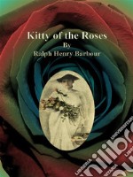 Kitty of the Roses. E-book. Formato Mobipocket ebook