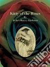 Kitty of the Roses. E-book. Formato EPUB ebook