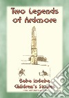 TWO LEGENDS OF ARDMORE - Folklore from Co. Waterford, Ireland: Baba Indaba’s Children's Stories - Issue 413. E-book. Formato PDF ebook