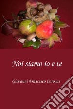 Noi siamo io e te. E-book. Formato PDF ebook