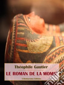 Le Roman de la momie. E-book. Formato EPUB ebook di Théophile Gautier