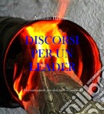 Discorsi per un LeaderTrecento parole per dire tutto in politica. E-book. Formato EPUB ebook