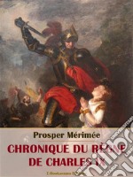 Chronique du Règne de Charles IX. E-book. Formato EPUB ebook