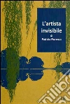 L'artista invisibile. E-book. Formato EPUB ebook di Patrizio Fiorenza