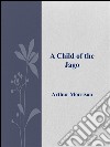 A Child of the Jago . E-book. Formato EPUB ebook