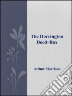 The Dorrington Deed–Box . E-book. Formato EPUB ebook