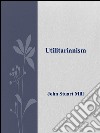 Utilitarianism. E-book. Formato EPUB ebook