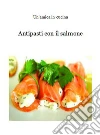 Antipasti con il salmone. E-book. Formato EPUB ebook di Un'amica in cucina
