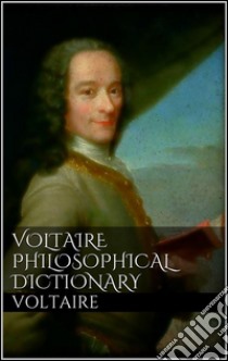 Voltaire's Philosophical Dictionary . E-book. Formato Mobipocket ebook di Voltaire