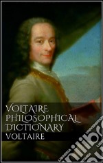 Voltaire's Philosophical Dictionary . E-book. Formato EPUB ebook