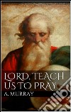 Lord, teach us to pray. E-book. Formato EPUB ebook