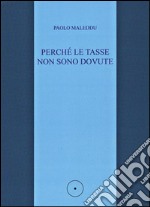 Perché le tasse non sono dovute. E-book. Formato Mobipocket ebook