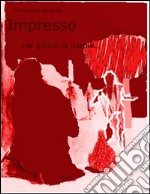 Impresso (nei giochi di parole). E-book. Formato EPUB ebook