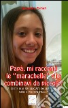 Papà, mi racconti le marachelle che combinavi da piccolo?. E-book. Formato EPUB ebook