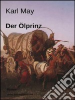 Der Ölprinz. E-book. Formato EPUB ebook