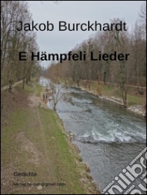 E Hämpfeli Lieder. E-book. Formato Mobipocket ebook di Jacob Burckhardt