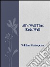 All’s Well That Ends Well . E-book. Formato EPUB ebook