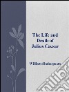 The life and death of Julius Caesar. E-book. Formato EPUB ebook