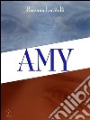 Amy. E-book. Formato EPUB ebook di Rossana Locatelli