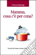 Mamma, cosa c'è per cena. E-book. Formato EPUB ebook