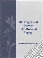 The tragedie of Othello. E-book. Formato EPUB ebook