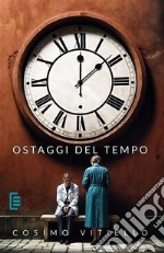 Ostaggi del tempo. E-book. Formato Mobipocket ebook