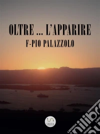 Oltre ... l'Apparire. E-book. Formato Mobipocket