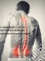 Lombalgia:Cause, sintomi e rimedi.. E-book. Formato EPUB ebook