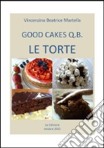 Good CAKES Q.B.-  LE TORTE . E-book. Formato Mobipocket ebook