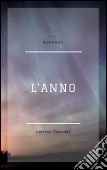 L'Anno. E-book. Formato Mobipocket ebook di Lorenzo Guaraldi