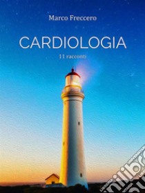 CardiologiaLa Trilogia delle Erbacce (Volume 2). E-book. Formato Mobipocket ebook di Marco Freccero