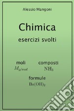 Chimica esercizi svolti: moli, composti, formule. E-book. Formato EPUB ebook