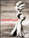 Complici - Il massaggio. E-book. Formato EPUB ebook di John Wilson