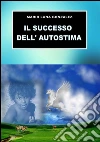 Il successo dell'autostima. E-book. Formato Mobipocket ebook di Mario Luna Gonzalez
