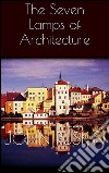 The seven lamps of architecture. E-book. Formato EPUB ebook