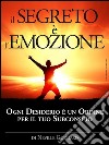 Il Segreto è l&apos;Emozione - Ogni Desiderio è un Ordine per il tuo SubconscioTraduzione di David De Angelis. E-book. Formato EPUB ebook